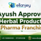 AYUSH Approved Herbal Products Pharma Franchise